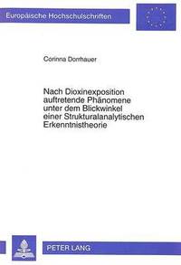 bokomslag Nach Dioxinexposition Auftretende Phaenomene Unter Dem Blickwinkel Einer Strukturalanalytischen Erkenntnistheorie