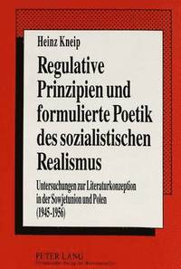 bokomslag Regulative Prinzipien Und Formulierte Poetik Des Sozialistischen Realismus