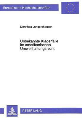 bokomslag Unbekannte Klaegerfaelle Im Amerikanischen Umwelthaftungsrecht