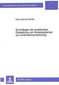 bokomslag Grundlagen Der Praktischen Gestaltung Von Anreizsystemen Zur Unternehmensfuehrung