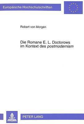 Die Romane E. L. Doctorows Im Kontext Des Postmodernism 1