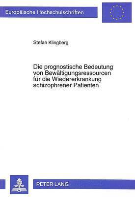 bokomslag Die Prognostische Bedeutung Von Bewaeltigungsressourcen Fuer Die Wiedererkrankung Schizophrener Patienten