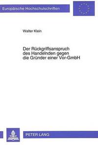 bokomslag Der Rueckgriffsanspruch Des Handelnden Gegen Die Gruender Einer Vor-Gmbh