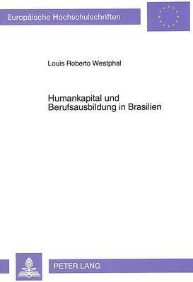 Louis Roberto Westphal - Humankapital Und Berufsausbildung in Brasilien, Häftad