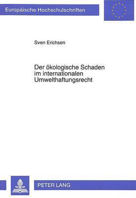 Der Oekologische Schaden Im Internationalen Umwelthaftungsrecht 1