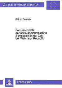 bokomslag Zur Geschichte Der Sozialdemokratischen Schulpolitik in Der Zeit Der Weimarer Republik