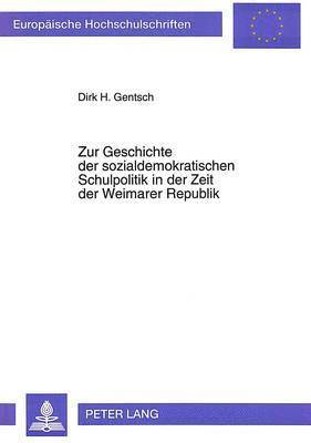 Zur Geschichte Der Sozialdemokratischen Schulpolitik in Der Zeit Der Weimarer Republik 1