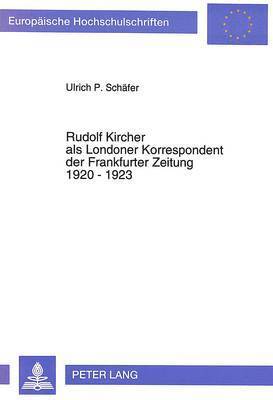 Rudolf Kircher ALS Londoner Korrespondent Der Frankfurter Zeitung 1920 - 1923 1