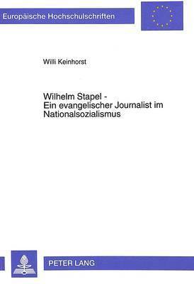 Wilhelm Stapel - Ein Evangelischer Journalist Im Nationalsozialismus 1