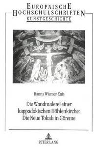 bokomslag Die Wandmalerei Einer Kappadokischen Hoehlenkirche: - Die Neue Tokali in Goereme