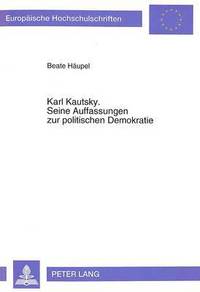 bokomslag Karl Kautsky. Seine Auffassungen Zur Politischen Demokratie