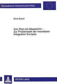 bokomslag Von ROM Bis Maastricht - Zur Problematik Der Monetaeren Integration Europas