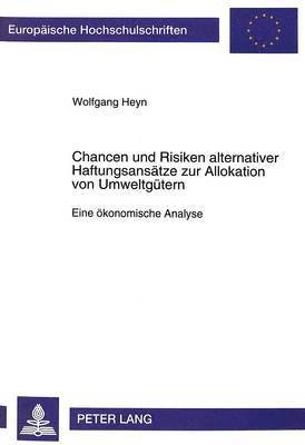 Chancen Und Risiken Alternativer Haftungsansaetze Zur Allokation Von Umweltguetern 1