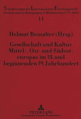 bokomslag Gesellschaft Und Kultur Mittel-, Ost- Und Suedosteuropas Im 18. Und Beginnenden 19. Jahrhundert