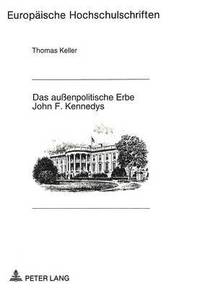 bokomslag Das Auenpolitische Erbe John F. Kennedys