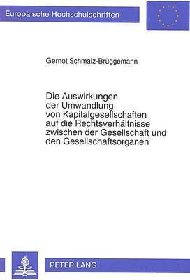 bokomslag Die Auswirkungen Der Umwandlung Von Kapitalgesellschaften Auf Die Rechtsverhaeltnisse Zwischen Der Gesellschaft Und Den Gesellschaftsorganen