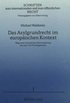 bokomslag Das Asylgrundrecht Im Europaeischen Kontext