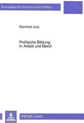 bokomslag Politische Bildung in Arbeit Und Beruf