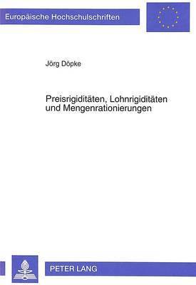 bokomslag Preisrigiditaeten, Lohnrigiditaeten Und Mengenrationierungen