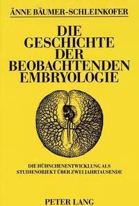 bokomslag Die Geschichte Der Beobachtenden Embryologie