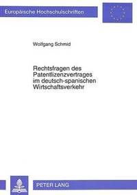 bokomslag Rechtsfragen Des Patentlizenzvertrages Im Deutsch-Spanischen Wirtschaftsverkehr