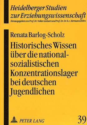 bokomslag Historisches Wissen Ueber Die Nationalsozialistischen Konzentrationslager Bei Deutschen Jugendlichen