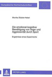 bokomslag Die Emotional-Kognitive Bewaeltigung Von Aerger Und Aggressivitaet Durch Sport