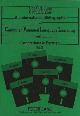 Udo O.H. Jung, Gothild Lieber, Udo O. H. Jung - An International Bibliography of Computer-Assisted Language Learning with Annotations in German: Volume II, Häftad