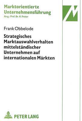 bokomslag Strategisches Marktauswahlverhalten Mittelstaendischer Unternehmen Auf Internationalen Maerkten