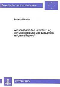 bokomslag Wissensbasierte Unterstuetzung Der Modellbildung Und Simulation Im Umweltbereich