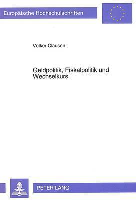 bokomslag Geldpolitik, Fiskalpolitik Und Wechselkurs