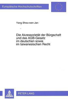 bokomslag Die Akzessorietaet Der Buergschaft Und Das Agb-Gesetz Im Deutschen Sowie Im Taiwanesischen Recht