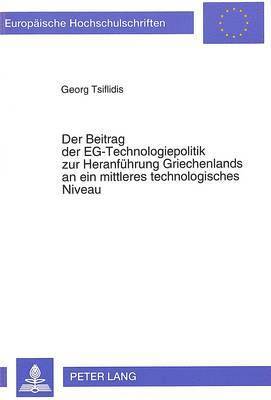 bokomslag Der Beitrag Der Eg-Technologiepolitik Zur Heranfuehrung Griechenlands an Ein Mittleres Technologisches Niveau