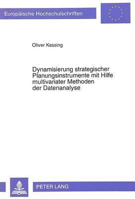 bokomslag Dynamisierung Strategischer Planungsinstrumente Mit Hilfe Multivariater Methoden Der Datenanalyse