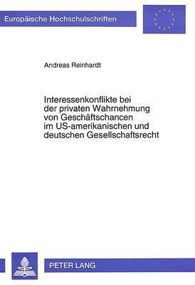 bokomslag Interessenkonflikte Bei Der Privaten Wahrnehmung Von Geschaeftschancen Im Us-Amerikanischen Und Deutschen Gesellschaftsrecht