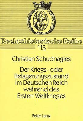 bokomslag Der Kriegs- Oder Belagerungszustand Im Deutschen Reich Waehrend Des Ersten Weltkrieges