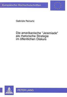 bokomslag Die amerikanische Jeremiade als rhetorische Strategie im oeffentlichen Diskurs