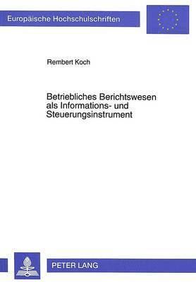 Betriebliches Berichtswesen ALS Informations- Und Steuerungsinstrument 1