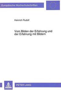 bokomslag Vom Bilden Der Erfahrung Und Der Erfahrung Mit Bildern