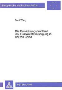 bokomslag Die Entwicklungsprobleme Der Elektrizitaetsversorgung in Der VR China