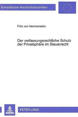 Fritz Hammerstein - Der Verfaßungsrechtliche Schutz Der Privatsphaere Im Steuerrecht, Häftad