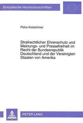 bokomslag Strafrechtlicher Ehrenschutz Und Meinungs- Und Pressefreiheit Im Recht Der Bundesrepublik Deutschland Und Der Vereinigten Staaten Von Amerika