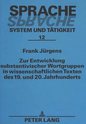 bokomslag Zur Entwicklung Substantivischer Wortgruppen in Wissenschaftlichen Texten Des 19. Und 20. Jahrhunderts