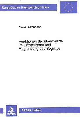 bokomslag Funktionen Der Grenzwerte Im Umweltrecht Und Abgrenzung Des Begriffes