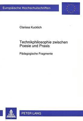 bokomslag Technikphilosophie Zwischen Poesie Und Praxis