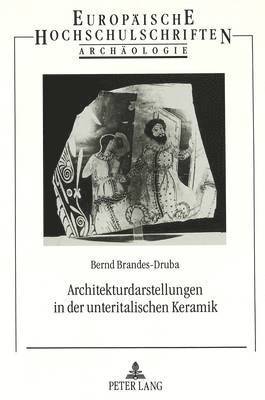 Architekturdarstellungen in Der Unteritalischen Keramik 1