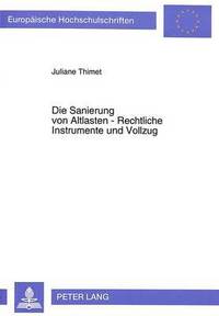 bokomslag Die Sanierung Von Altlasten - Rechtliche Instrumente Und Vollzug