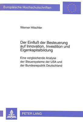 bokomslag Der Einflu Der Besteuerung Auf Innovation, Investition Und Eigenkapitalbildung