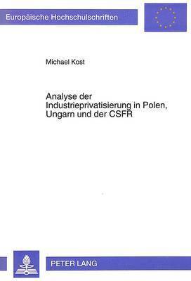 Analyse Der Industrieprivatisierung in Polen, Ungarn Und Der Csfr 1