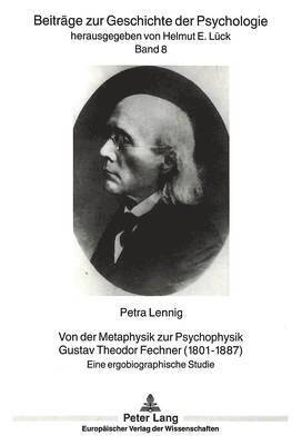 bokomslag Von Der Metaphysik Zur Psychophysik.- Gustav Theodor Fechner (1801-1887)